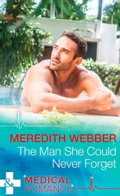 The Man She Could Never Forget (Wildfire Island Docs, Book 1) (Mills & Boon Medical)
