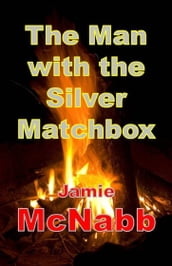 The Man with the Silver Matchbox