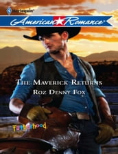 The Maverick Returns (Fatherhood, Book 35) (Mills & Boon American Romance)