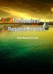 The Memoirs Of Marguerite De Valois