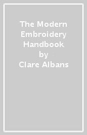 The Modern Embroidery Handbook