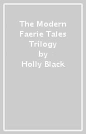 The Modern Faerie Tales Trilogy