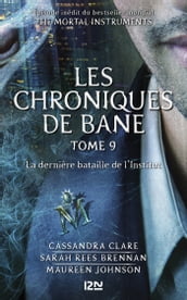 The Mortal Instruments, Les chroniques de Bane - tome 9 : La dernière bataille de l Institut