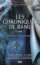 The Mortal Instruments, Les chroniques de Bane - tome 7 : Débâcle à l hôtel Dumort