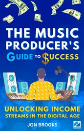 The Music Producer s Guide to Success