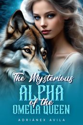 The Mysterious Alpha of the Omega Queen