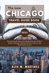 The New Chicago Travel Guide Book 2023