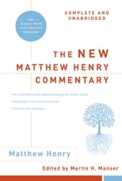 The New Matthew Henry Commentary: Complete and Unabridged
