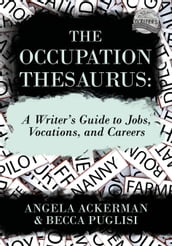 The Occupation Thesaurus: A Writer s Guide to Jobs, Vocations, and Careers