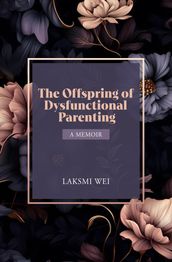 The Offspring of Dysfunctional Parenting