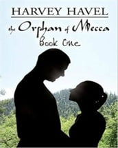 The Orphan of Mecca, Book One