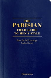 The Parisian. Field Guide to Men s style