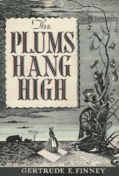 The Plums Hang High