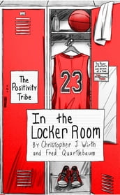 The Positivity Tribe in the Locker Room