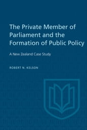 The Private Member of Parliament and the Formation of Public Policy