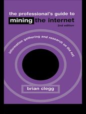 The Professional s Guide to Mining the Internet