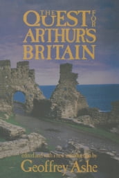 The Quest For Arthur s Britain