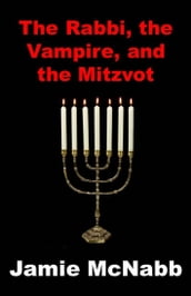 The Rabbi, the Vampire, and the Mitzvot