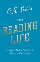 The Reading Life: The Joy of Seeing New Worlds Through Others  Eyes