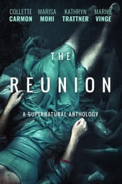 The Reunion: A Supernatural Anthology