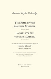 The Rime of the Ancient Mariner. La ballata del vecchio marinaio tradotta in italiano dal latino e dall inglese da Giorgio Ghiberti sul testo a fronte del 1834