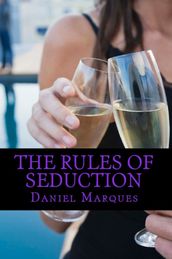 The Rules Of Seduction: From Attraction to Great Sex and Fulfilling Relationships