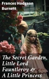 The Secret Garden, Little Lord Fauntleroy & A Little Princess