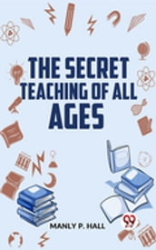 The Secret Teaching Of All Ages