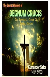 The Secret Wisdom Of Degnum Crucis