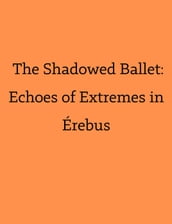The Shadowed Ballet: Echoes of Extremes in Érebus