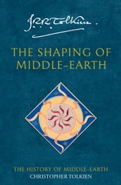 The Shaping of Middle-earth (The History of Middle-earth, Book 4)