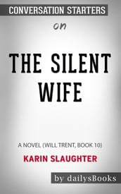 The Silent Wife: A Novel (Will Trent, Book 10) by Karin Slaughter: Conversation Starters