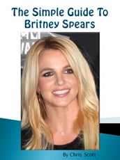 The Simple Guide To Britney Spears