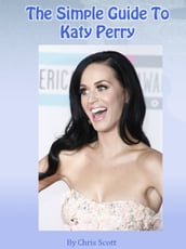 The Simple Guide To Katy Perry
