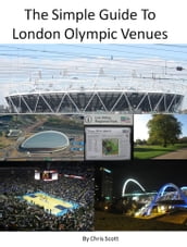 The Simple Guide To London Olympic Venues