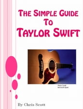 The Simple Guide To Taylor Swift