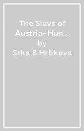 The Slavs of Austria-Hungary