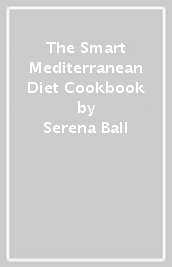 The Smart Mediterranean Diet Cookbook