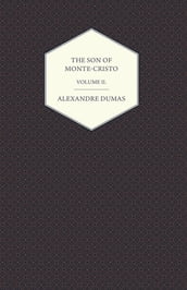 The Son of Monte-Cristo - Volume II.