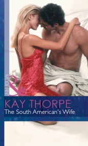 The South American s Wife (Latin Lovers, Book 19) (Mills & Boon Modern)