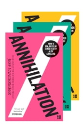 The Southern Reach Trilogy: Annihilation, Authority, Acceptance