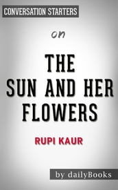 The Sun and Her Flowers: by Rupi Kaur Conversation Starters