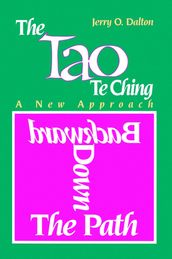 The Tao Te Ching: A New Approach Backward Down the Path