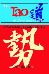 The Tao of Loss and Grief: Lao Tzu s Tao Te Ching Adapted for New Emotions