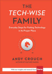 The Tech¿Wise Family ¿ Everyday Steps for Putting Technology in Its Proper Place
