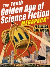 The Tenth Golden Age of Science Fiction MEGAPACK®: Carl Jacobi
