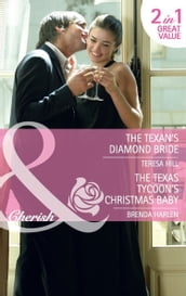 The Texan s Diamond Bride / The Texas Tycoon s Christmas Baby: The Texan s Diamond Bride / The Texas Tycoon s Christmas Baby (Mills & Boon Cherish)