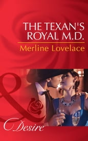 The Texan s Royal M.d. (Mills & Boon Desire) (Duchess Diaries, Book 4)