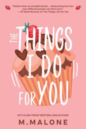 The Things I Do for You: A Small Town Enemies to Lovers Romance