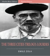 The Three Cities Trilogy: Lourdes (Illustrated Edition)